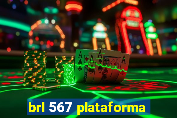 brl 567 plataforma